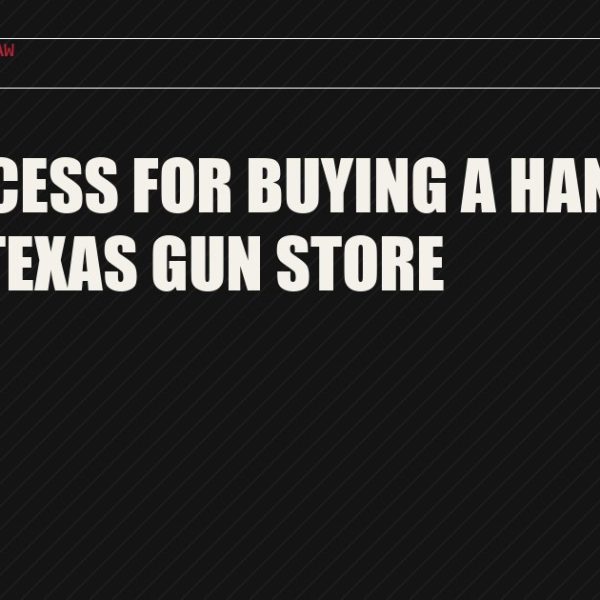 The Process for Buying a Handgun From a Texas Gun Store